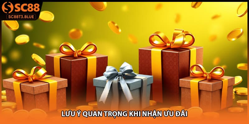 Lưu ý quan trọng khi nhận ưu đãi