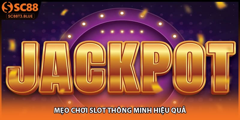 Mẹo chơi slot thông minh hiệu quả