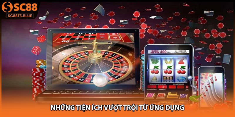 Những tiện ích vượt trội từ ứng dụng